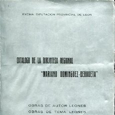 Libros de segunda mano: CATÁLOGO DE LA BIBLIOTECA REGIONAL MARIANO DOMÍNGUEZ-BERRUETA. OBRAS DE AUTOR LEONES. LEÓN. Lote 46029209