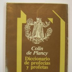Libros de segunda mano: COLIN DE PLANCY: DICCIONARIO DE PROFECIAS Y PROFETAS. ED. OTICIL 1980. VER FOTOS. Lote 46035537