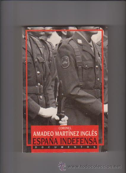 Libros de segunda mano: ESPA&Ntilde;A INDEFENSA - DOCUMENTOS - AMADEO MART&Iacute;NEZ - EDICIONES B 1990 - Foto 1