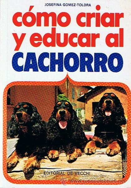 Libros de segunda mano: C&Oacute;MO CRIAR Y EDUCAR AL CACHORRO JOSEFINA GOMEZ - TOLDRA - Foto 1