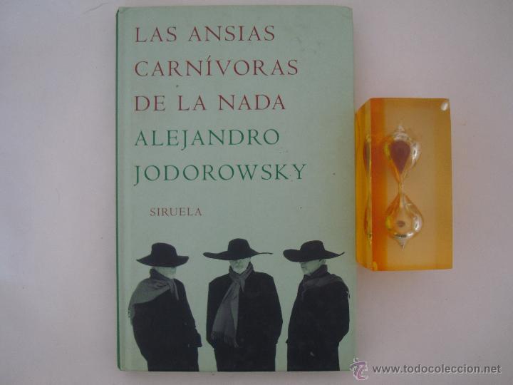 Libros de segunda mano: ALEJANDRO JODOROWSKY. LAS ANSIAS CARN&Iacute;VORAS DE LA NADA.  EDITORIAL SIRUELA - Foto 1