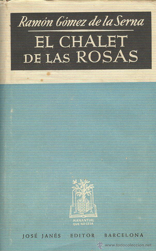 Libros de segunda mano: RAM&Oacute;N G&Oacute;MEZ DE LA SERNA EL CHALET DE LAS ROSAS JOS&Eacute; JAN&Eacute;S EDITOR 1948 - Foto 1