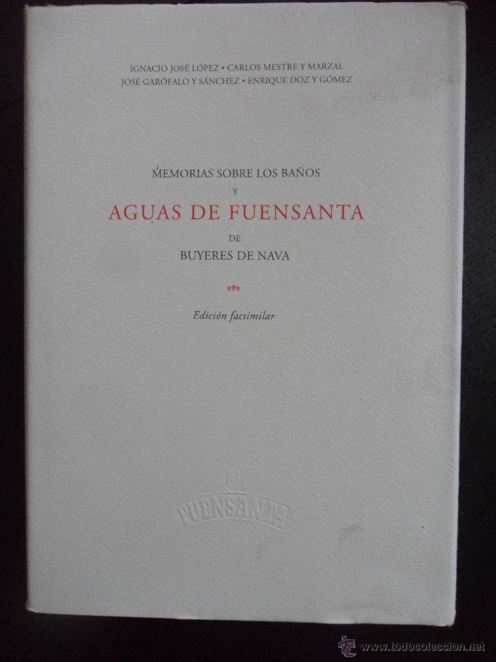 Libros de segunda mano: MEMORIAS SOBRE LOS BA&Ntilde;OS Y AGUAS DE FUENSANTA DE BUYERES DE NAVA. EDICION FACSIMILAR. IGNACIO JOSE L