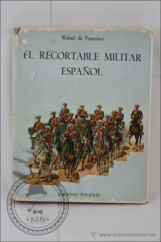Libros de segunda mano: Libro El Recortable Militar Espa&ntilde;ol. Rafael de Francisco - Ediciones Poniente, A&ntilde;o 1982 - Foto 1