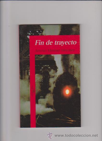 Libros de segunda mano: FIN DE TRAYECTO - ANTONIO MART&Iacute;NEZ MENCH&Eacute;N - EDITORIAL ALFAGUARA 1995 - Foto 1