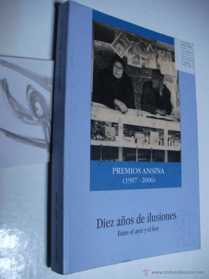 Libros de segunda mano: DIEZ A&Ntilde;OS DE ILUSIONES - ENTRE EL AYER Y EL HOY - PREMIOS ANSINA -  ENVIO GRATIS A ESPA&Ntilde;A