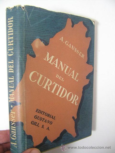 Libros de segunda mano: manual del curtidor,gansser,1953,gustavo gili ed,ref tecnicos bs4 - Foto 1