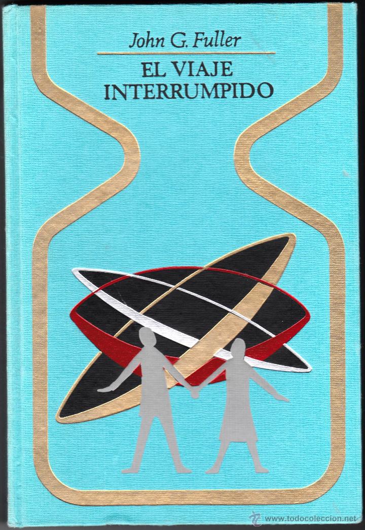 Libros de segunda mano: El Viaje Interrumpido - John G. Fuller. - Foto 1
