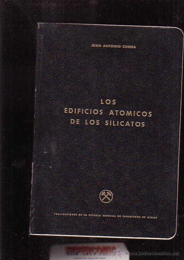 Libros de segunda mano: LOS EDIFICIOS ATOMICOS DE LOS SILICATOS / JUAN ANTONIO COMBA - a&ntilde;o 1946 ( INGENIEROS DE MINAS ) - Foto 1