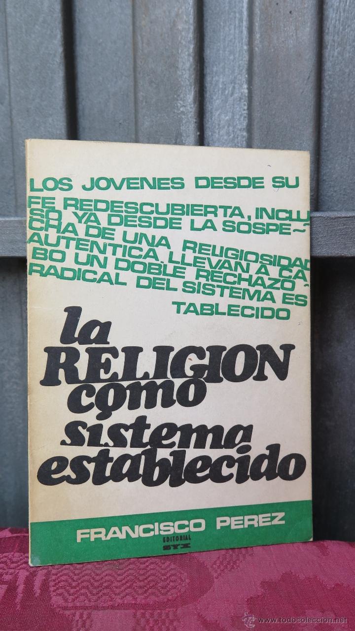 Libros de segunda mano: LA RELIGION COMO SISTEMA ESTABLECIDO. FRANCISCO PEREZ - Foto 1