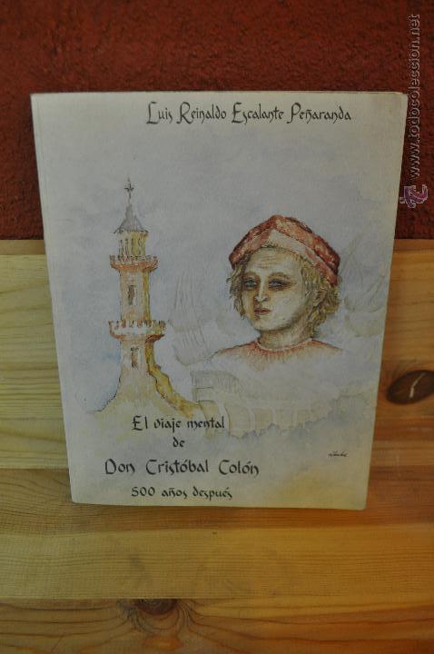 Libros de segunda mano: EL VIAJE MENTAL DE DON CRIST&Oacute;BAL COL&Oacute;N 500 A&Ntilde;OS DESPUES - Luis Reinaldo Escalante Pe&ntilde;aranda - acb