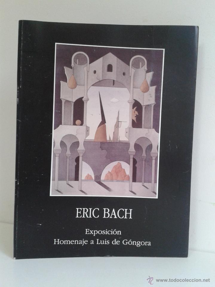 Libros de segunda mano: ERIC BACH, EXPOSICI&Oacute;N HOMENAJE A LUIS DE G&Oacute;NGORA. A&Ntilde;O 1991 - Foto 2