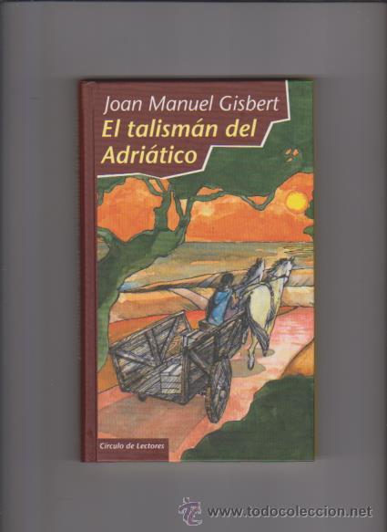 Libros de segunda mano: EL TALISM&Aacute;N DEL ADRI&Aacute;TICO - JOAN MANUEL GISBERT - CIRCULO LECTORES 1998 - Foto 1