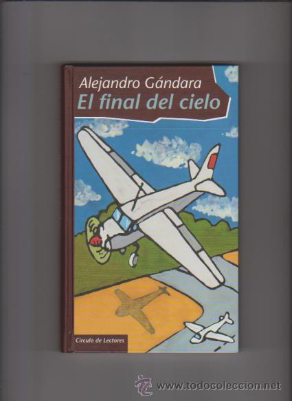 Libros de segunda mano: ALEJANDRO G&Aacute;NDARA - EL FINAL DEL CIELO - CIRCULO LECTORES 1998 - Foto 1