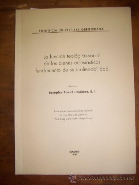 Second hand books: BOZAL JIM&Eacute;NEZ, Jos&eacute;. Funci&oacute;n teol&oacute;gico social de los bienes eclesi&aacute;sticos, fundamento de su...