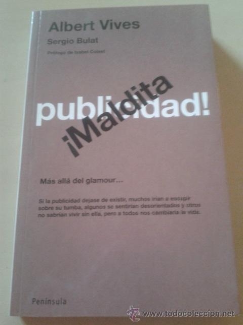 Libros de segunda mano: &iexcl; MALDITA PUBLICIDAD ! - ALBERT VIVES / SERGIO BULAT - EDITORIAL PENINSULA, 2005, 1&ordf; EDICION