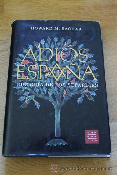 Libros de segunda mano: Adi&oacute;s Espa&ntilde;a. Howard M. Sachar. Thass&agrave;lia, 2002. - Foto 1