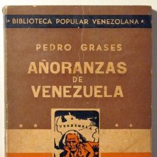 Libros de segunda mano: GRASES, PEDRO - AÑORANZAS DE VENEZUELA. ANTOLOGÍA - BUENOS AIRES 1946