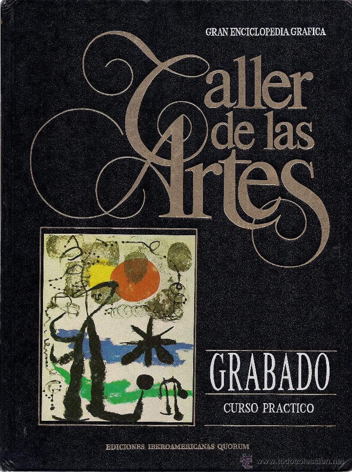 Libros de segunda mano: GRABADO. CURSO PR&Aacute;CTICO. Gran Enciclopedia Pr&aacute;ctica TALLER DE LAS ARTES. Jos&eacute; A.Valverde (Dir.) 1986