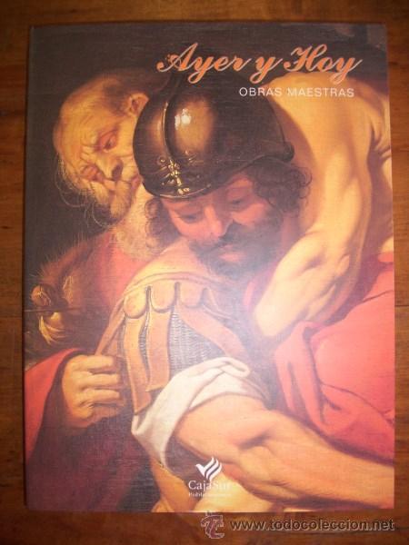 Gebrauchte B&uuml;cher: AYER y hoy : obras maestras : C&oacute;rdoba, Sala de Exposiciones Muse&iacute;sticas CajaSur,... 2002
