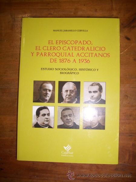 Second hand books: JARAMILLO CERVILLA, Manuel. El Episcopado, el clero catedralicio y parroquial accitanos de 1876 a...