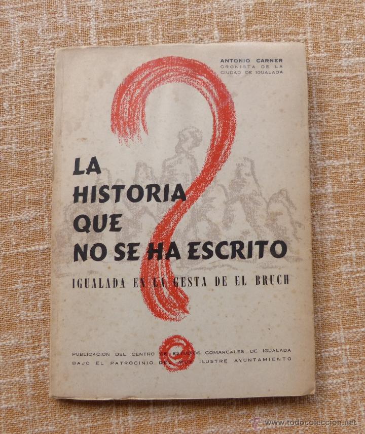 Second hand books: La historia que no se ha escrito, Antonio Carner, a&ntilde;o 1958, Centro Estudios Comarcales de Igualada