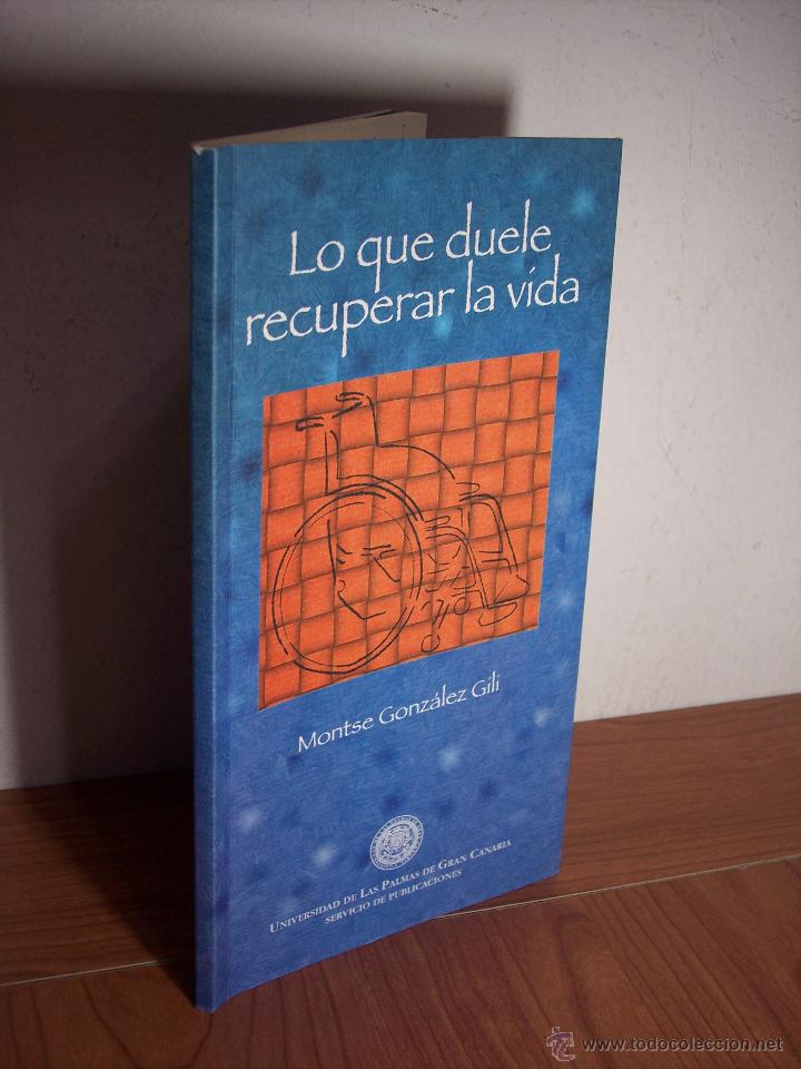 Gebrauchte B&uuml;cher: LO QUE DUELE RECUPERAR LA VIDA (MONTSE GONZ&Aacute;LEZ GILI)