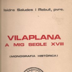 Libros de segunda mano: VILAPLANA A MIG SEGLE XVIII / I. SALUDES. VILAPLANA, 1978. 21X15CM. 107 P.