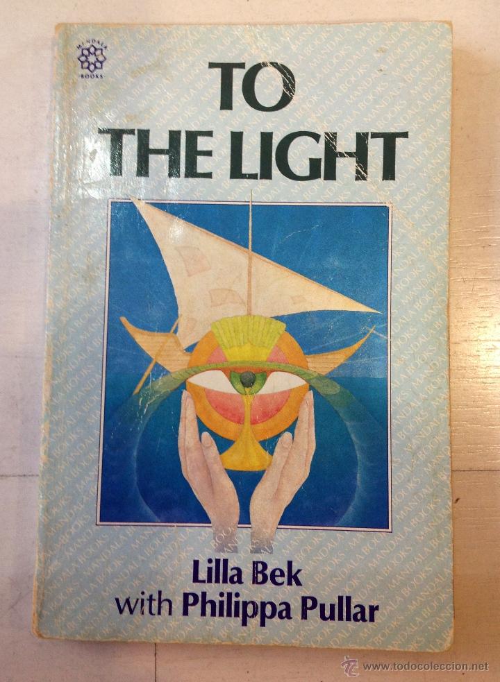 Libros de segunda mano: TO THE LIGHT - LILLA BEK WITH PHILIPPA PULLAR - Foto 1