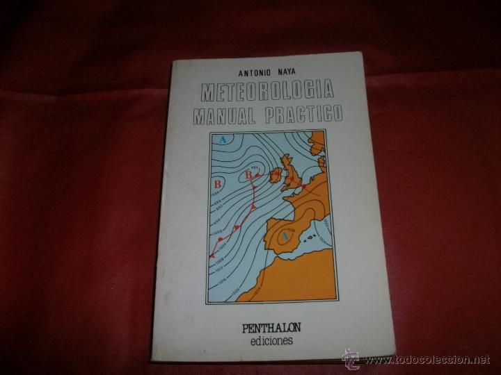Libros de segunda mano: METEOROLOG&Iacute;A : MANUAL PR&Aacute;CTICO - ANTONIO NAYA - Foto 1