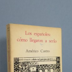Libros de segunda mano: LOS ESPAÑOLES COMO LLEGARON A SERLO. AMERICO CASTRO