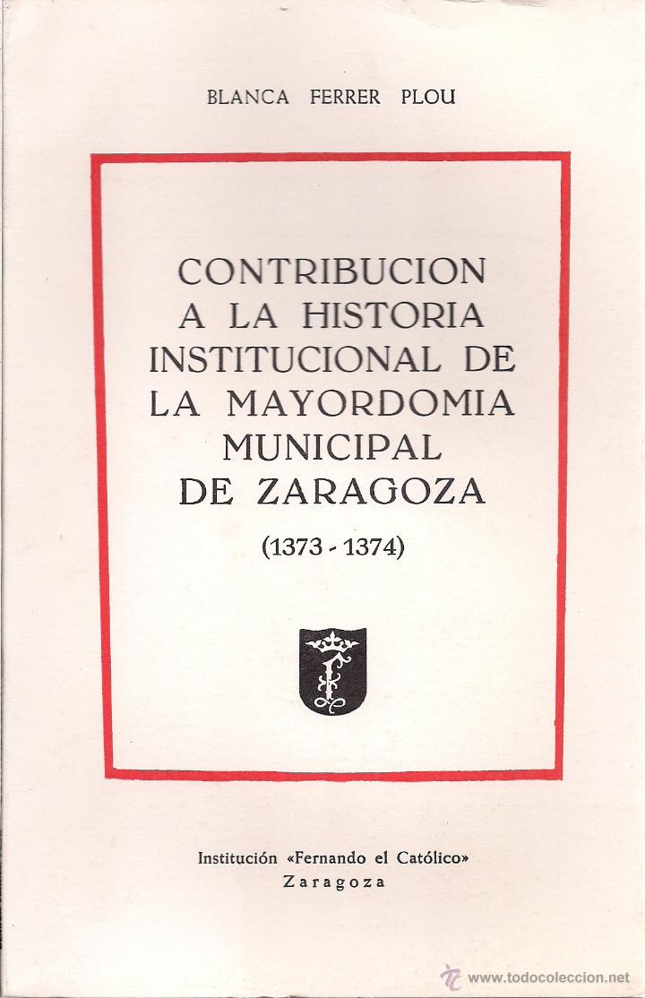 Libri di seconda mano: Blanca FERRER PLOU : Contribuci&oacute;n a la Historia institucional de la Mayordom&iacute;a municipal de Zaragoza