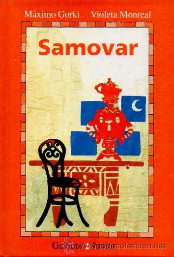 Libros de segunda mano: SAMOVAR - M&Aacute;XIMO GORKI. ILUSTRACIONES DE VIOLETA MONREAL. EDICIONES GAVIOTA, 1998 - Foto 1