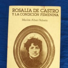 Libros de segunda mano: ROSALÍA DE CASTRO Y LA CONDICIÓN FEMENINA. MATILDE ALBERT ROBATTO. EDICIONES PARTENÓN 1981. MUY RARO