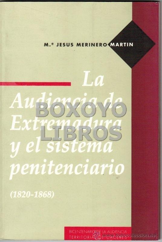 Libros de segunda mano: MERINERO MARTIN, M&ordf; Jes&uacute;s. La audiencia de Extremadura y el sistema penitenciario (1820-1868)