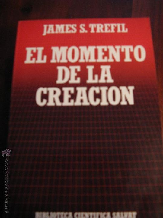 Libros de segunda mano: EL MOMENTO DE LA CREACION.- JAMES S. TREFIL - Foto 1