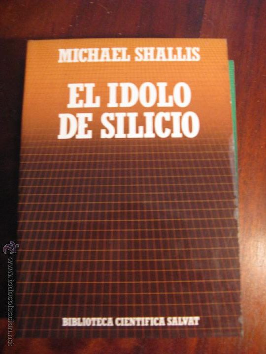 Libros de segunda mano: EL IDOLO DE SILICIO.- MICHAEL SHALLIS - Foto 1