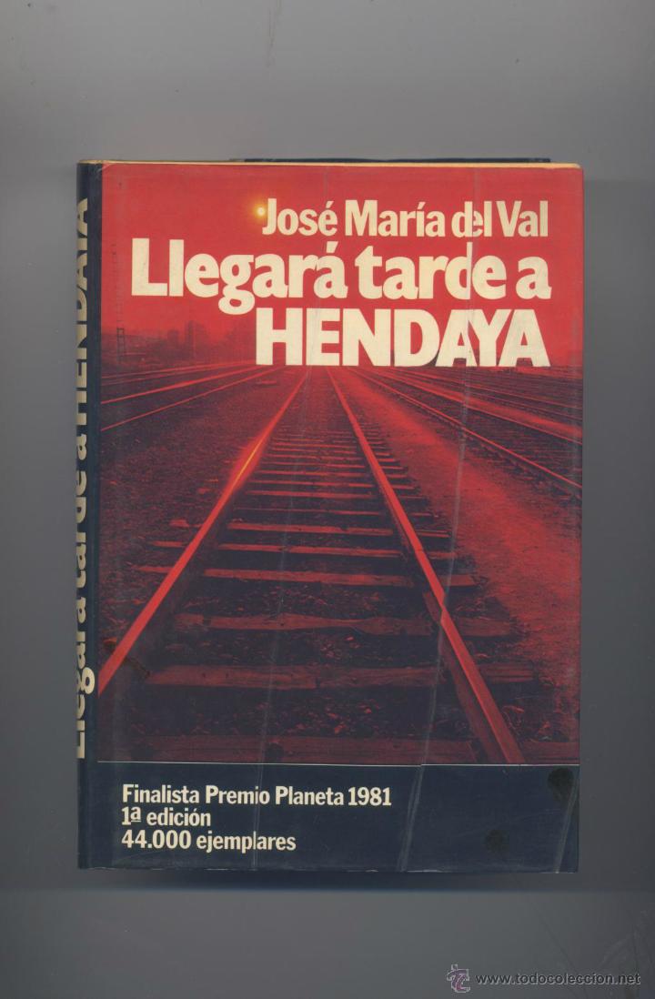 Libros de segunda mano: LLEGARA TARDE A HENDAYA- JOSE MARIA DEL VAL - Foto 1