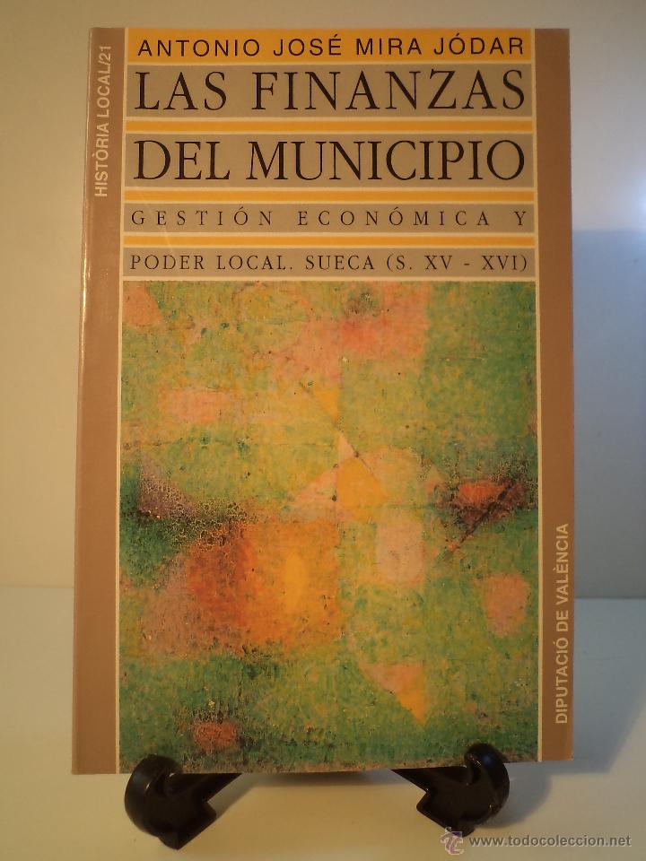 Second hand books: LAS FINANZAS DEL MUNICIPIO. GESTI&Oacute;N ECON&Oacute;MICA Y PODER LOCAL. SUECA (S. XV-XVI). MIRA J&Oacute;DAR,