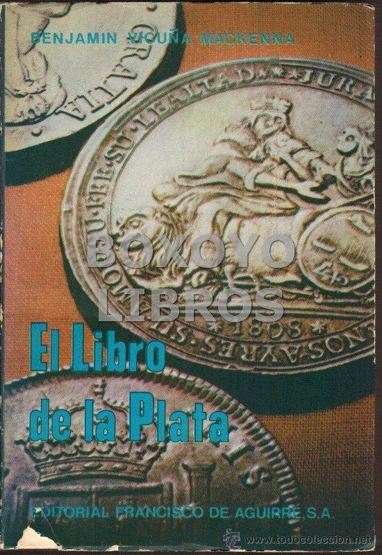 Libros de segunda mano: VICU&Ntilde;A MACKENNA, Benjam&iacute;n. El libro de la plata - Foto 1