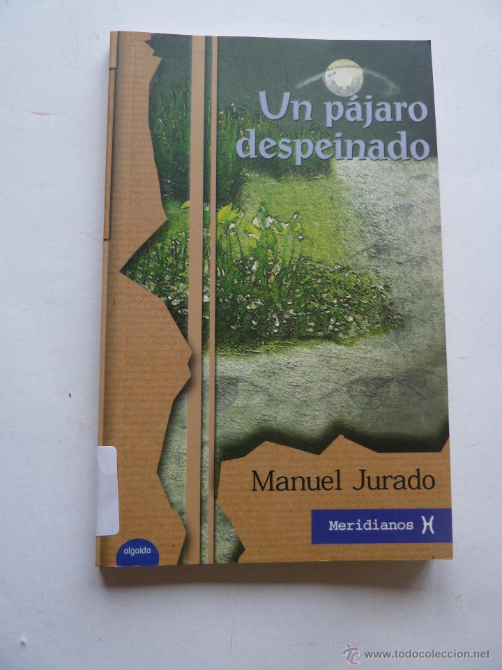 Livres d'occasion: LIBRO N&ordm; 150 - EL PAJARO DESPEINADO - MANUEL JURADO