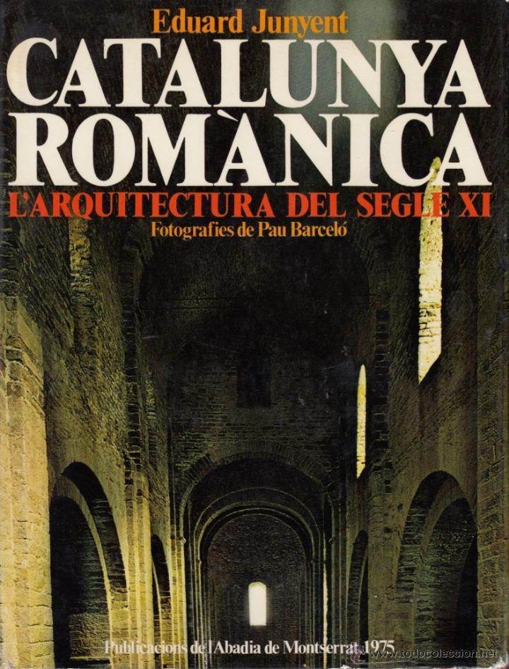 Gebrauchte B&uuml;cher: CATALUNYA ROM&Agrave;NICA ARQUITECTURA DEL SEGLE XI EDUARD JUNYENT ABADIA DE MONTSERRAT FOTO PAU BARCEL&Oacute;