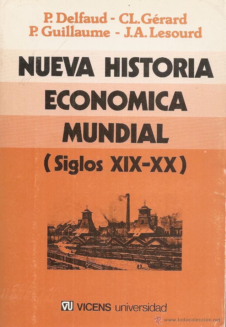 Gebrauchte B&uuml;cher: NUEVA HISTORIA ECON&Oacute;MICA MUNDIAL - SIGLOS XIS-XX - P.DELFAUD - CL.G&Eacute;RARD - P.GUILLAUME - J.A.LESOURD