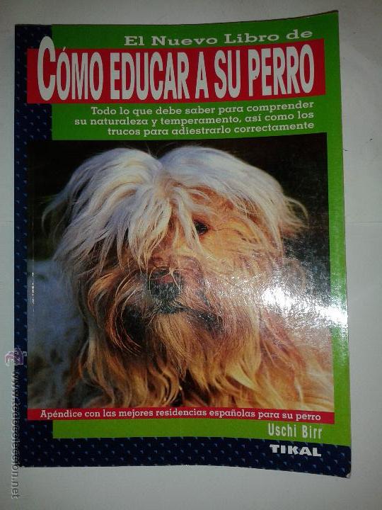 Libros de segunda mano: C&Oacute;MO EDUCAR A SU PERRO USCHI BIRR EDICIONES TIKAL - Foto 1
