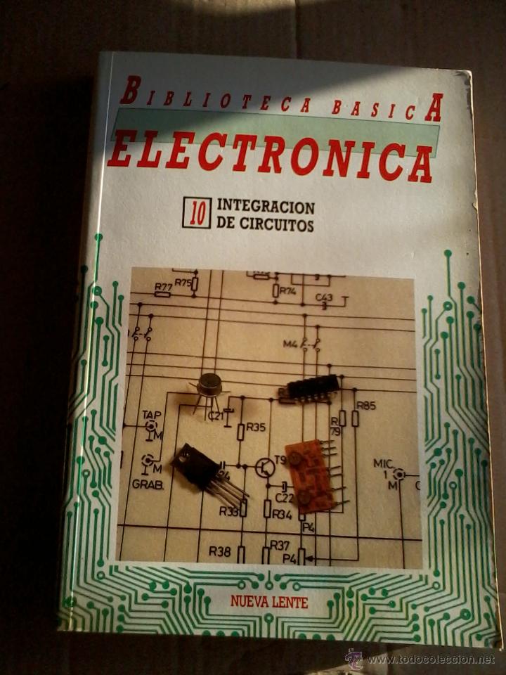 Libros de segunda mano: BIBLIOTECA B&Aacute;SICA ELECTR&Oacute;NICA N&ordm; 10 INTEGRACI&Oacute;N DE CIRCUITOS. C1L - Foto 1