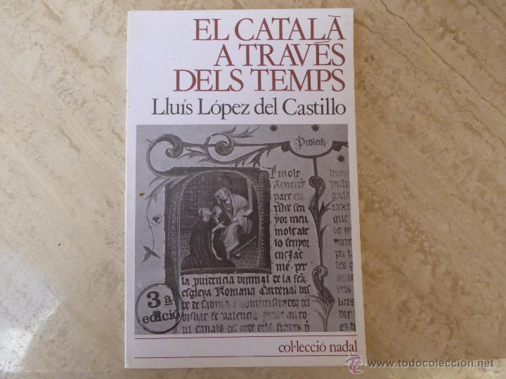 Libros de segunda mano: El catal&agrave; a trav&eacute;s del temps. Llu&iacute;s L&oacute;pez del Castillo. - Foto 1
