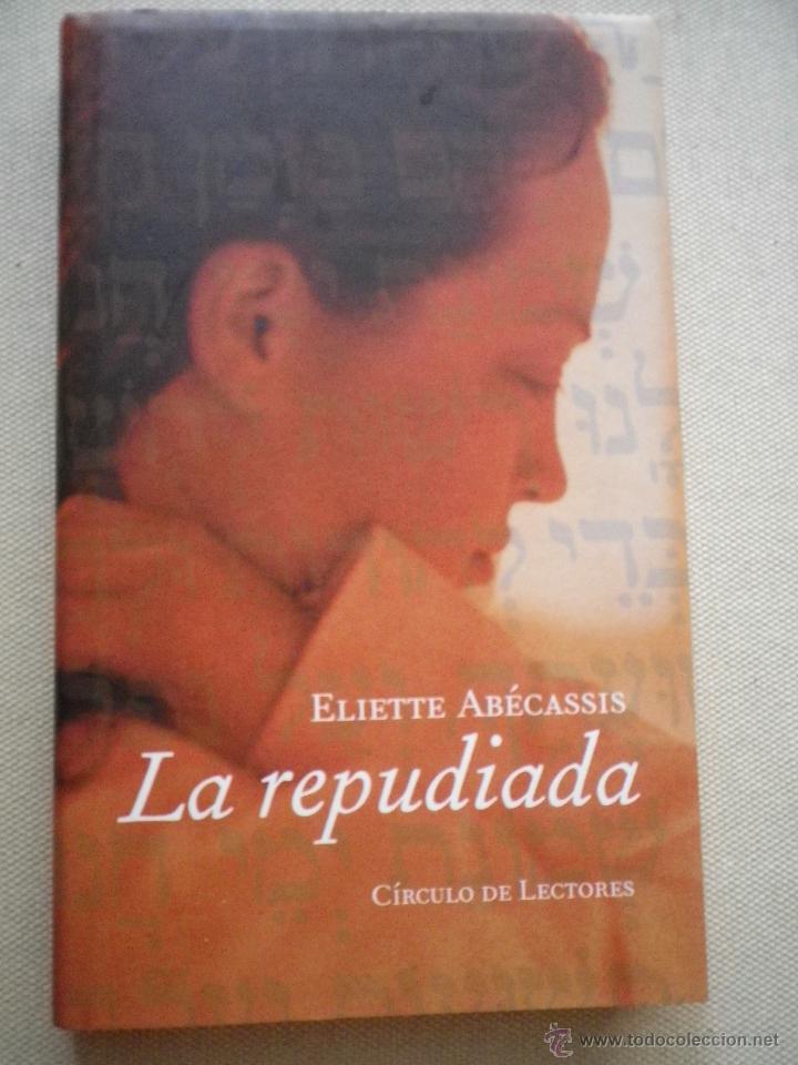 Libros de segunda mano: LIBRO LA REPUDIADA POR ELIETTE ABECASSIS - Foto 1