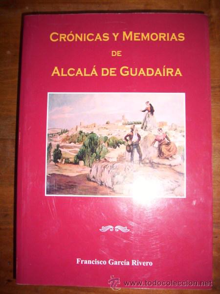 Libri di seconda mano: GARC&Iacute;A RIVERO, Francisco. Cr&oacute;nicas y memorias de Alcal&aacute; de Guadaira