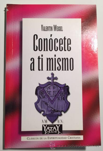 Libros de segunda mano: CON&Oacute;CETE A TI MISMO. Valent&iacute;n Weigel. Yatay. 2000. - Foto 1