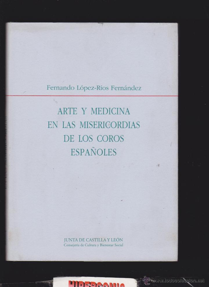 Libri di seconda mano: ARTE Y MEDICINA EN LAS MISERICORDIAS DE LOS COROS ESPA&Ntilde;OLES / FERNANDO L&Oacute;PEZ-RIOS FERNANDEZ
